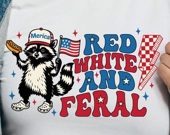 Red White and Feral Raccoon SVG: Funny 4th of July Shirt (Digital Download
