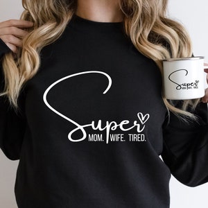 Super Mãe, Super Esposa, Super Cansado SVG, Mom Life Svg, Funny Mom Quote Svg, Presente de Dia das Mães, Mom Shirt Svg, Download digital, arquivos Cricut