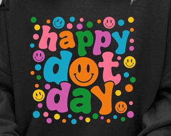 Happy Dot Day Svg, Dot Day Shirt Svg, Polka Dot Svg, September 15th Svg, Make Your Mark Svg, The Dot Svg, Happy Dot Day Svg, Svg For Cricut
