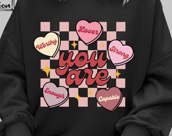 You Are Enough Capable Strong Worthy Love Svg , Retro Valentines Svg , Love Yourself Svg , Self Love Sublimation , Dxf , Cut File For Cricut