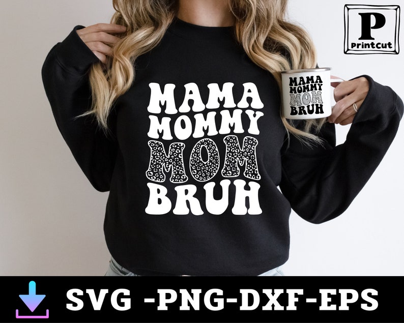 May include: Black sweatshirt with white text that reads "Mama Mommy Mom Bruh" in a retro font. The text is surrounded by a leopard print pattern.
