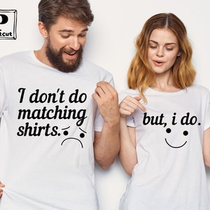 Casais Svg, eu não faço camisas combinando, mas eu faço svg, camisa dos namorados Svg, aniversário combinando, camisas de casal, Dxf, arquivo de corte para Cricut