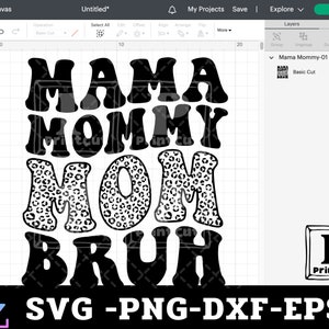 May include: Black and white graphic design with the text "MAMA MOMMY MOM BRUH" in a retro font. The "MOM" is filled with a leopard print pattern.