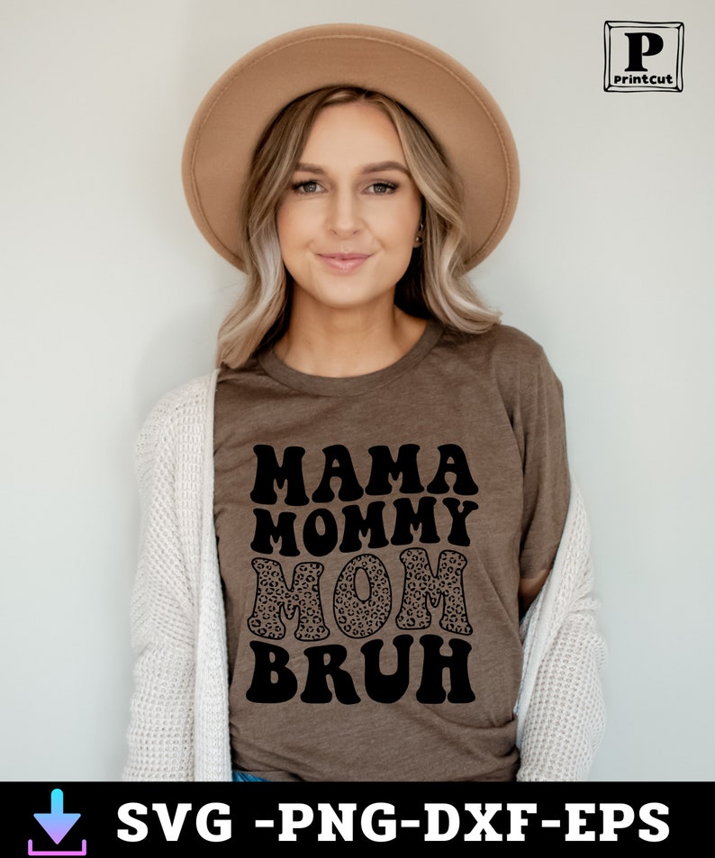 May include: A brown t-shirt with the text "Mama Mommy Mom Bruh" in black, with the word "Mom" in a leopard print pattern.