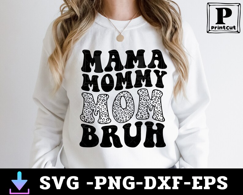 May include: White sweatshirt with black text that reads "Mama Mommy Mom Bruh" with a leopard print design in the word "Mom".