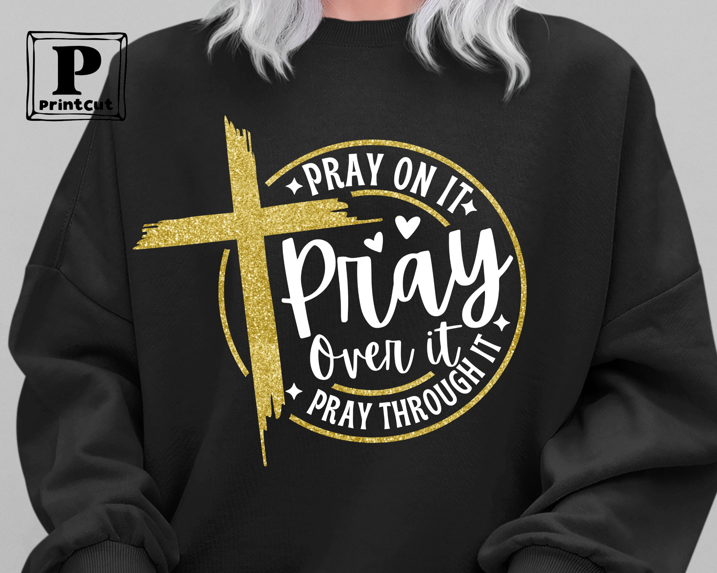 Pray on it Pray over it Pray through it Svg, Christian cross Svg ,faith in God Svg, Bible verse svg ,Faith Religious SVG, Digital Download