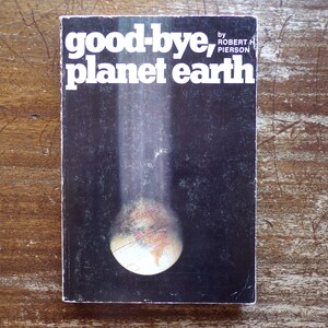Goodbye, Planet Earth by Robert H. Pierson ~ 1976