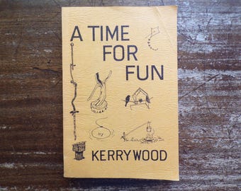 A Time for Fun by Kerry Wood 1967 A Guide to Hobbies and Handicrafts from the Kerry Wood Nature Center