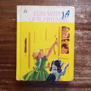 May include: Vintage children's book titled "FUN WITH OUR FRIENDS" with a yellow cover. The cover illustration depicts a child in a green dress opening a yellow door, with two children peering out. A black and white dog is also present.