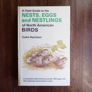 A Field Guide to the Nests, Eggs and Nestlings of North American Birds by Colin Harrison ~ 1978 First Edition