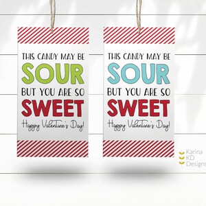 May include: Two printable Valentine's Day gift tags with red and white striped borders. The text reads "This candy may be sour but you are so sweet! Happy Valentine's Day!"