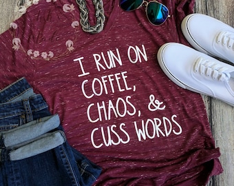 I run on coffee, chaos, and cuss words, mom shirt, mom gift, funny mom shirt, coffee shirt, southern mom shirt, foul mouth mom shirt