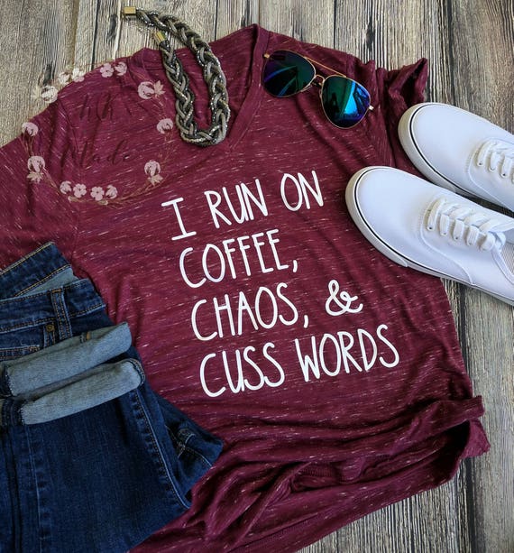 I Run On Coffee Chaos Cuss Words T Shirt Women Funny Short Sleeve T-Shirt Mom Gift