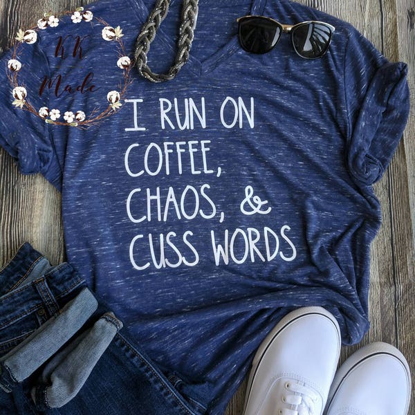 I run on coffee, chaos, and cuss words, mom shirt, mom gift, funny mom shirt, coffee shirt, southern mom shirt, foul mouth mom shirt