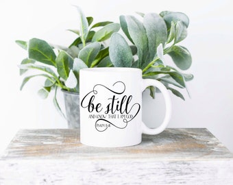 Be Still and Know Coffee Mug | Religious Coffee Cup | Positivity Coffee Mugs | Mugs for Positivity | 11oz Sublimation Coffee Mug