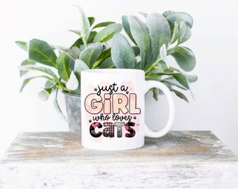 Just a Girl Who Loves Cats Coffee Mug | Sublimated Coffee Mug | Funny Coffee Mug | 11oz Sublimation Coffee Mug