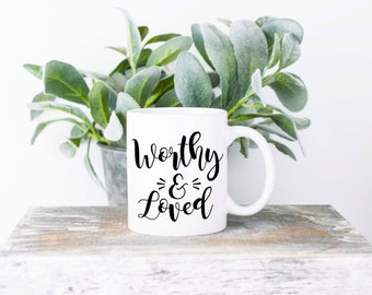 Worthy and Loved Coffee Mug | Religious Coffee Cup | 11oz Sublimation Coffee Mug