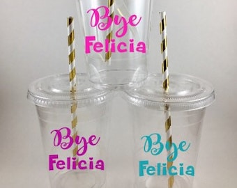 Bye Felicia PARTY CUPS with Lids and Straws Coworker Leaving Retirement Going Away Funny Humor Retiring