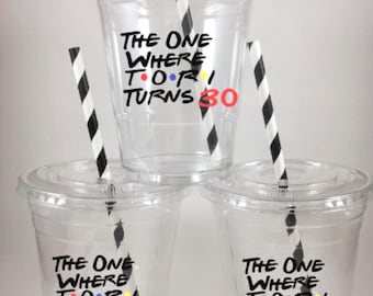 Friends Birthday Party Cups PERSONALIZED Name and Age Disposable The one where