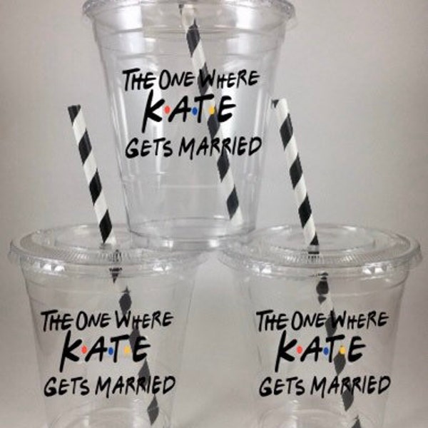 Friends Personalized Bachelorette Party Cups Bride The one where gets married