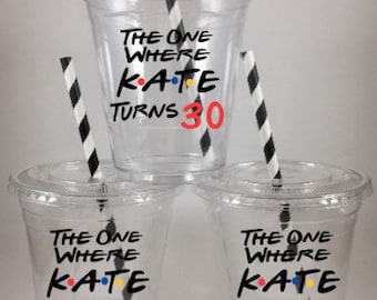 Friends Birthday Party Cups PERSONALIZED Name and Age Disposable The one where