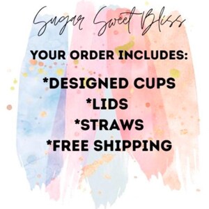 K&ouml;nnte beinhalten: Ein Aquarellhintergrund mit dem Text "Sugar Sweet Bliss" und dem Text "YOUR ORDER INCLUDES: *DESIGNED CUPS *LIDS *STRAWS *FREE SHIPPING".