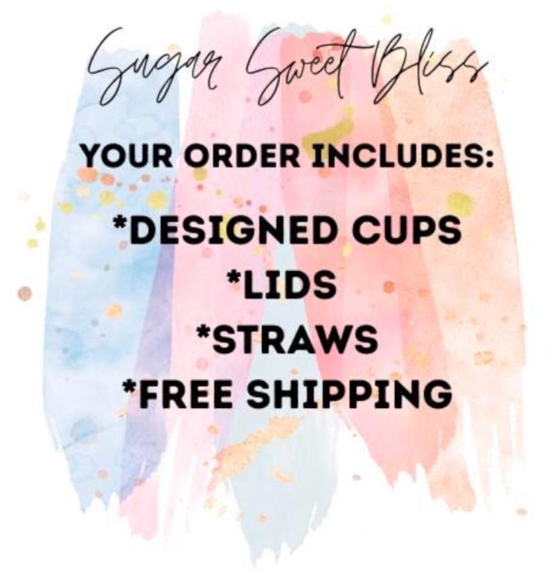 K&ouml;nnte beinhalten: Ein Aquarellhintergrund mit dem Text "Sugar Sweet Bliss" und dem Text "YOUR ORDER INCLUDES: *DESIGNED CUPS *LIDS *STRAWS *FREE SHIPPING".