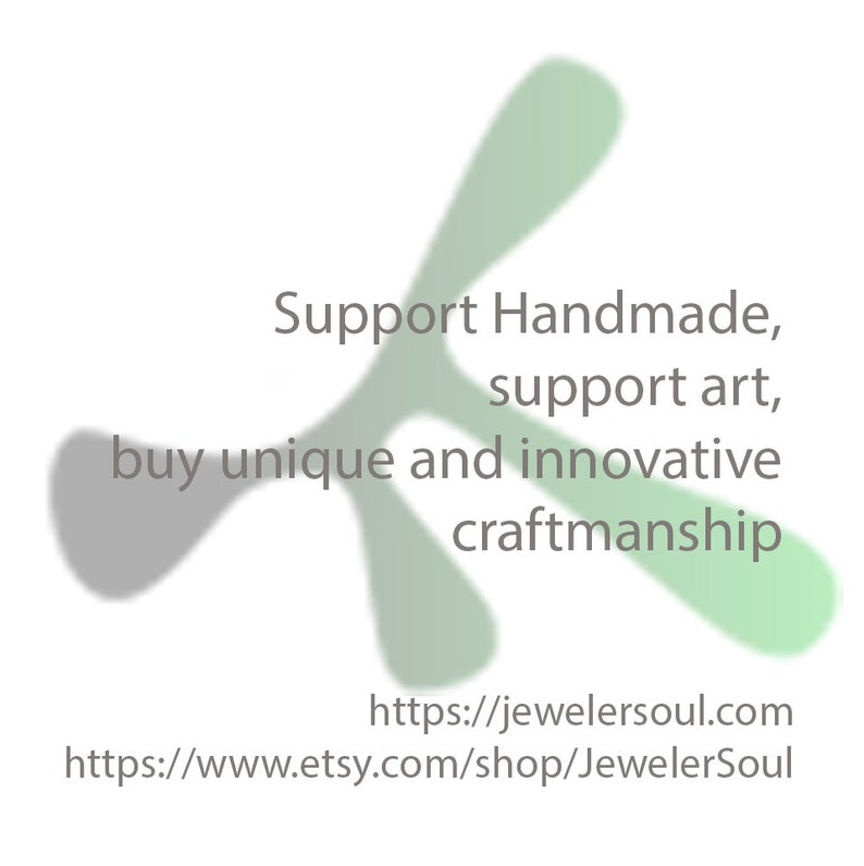 May include: White background with a stylized green and gray shape. Text reads: "Support Handmade, support art, buy unique and innovative craftsmanship." Includes website addresses for JewelerSoul and Etsy shop.