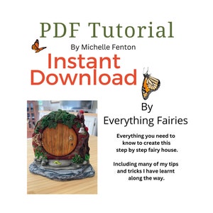 May include: A PDF tutorial for creating a fairy house, with a photo of a miniature fairy house door with a brown wooden door, green vines, and a red brick frame. The text "PDF Tutorial" is in green, "By Michelle Fenton" is in black, "Instant Download" is in red, and "By Everything Fairies" is in black.