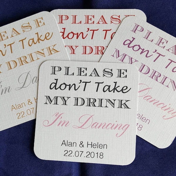 100 Wedding beer mats, 95mm x 95mm 1mm thick, laminated on face, don't take my drink, I'm Dancing, can be done in any colour