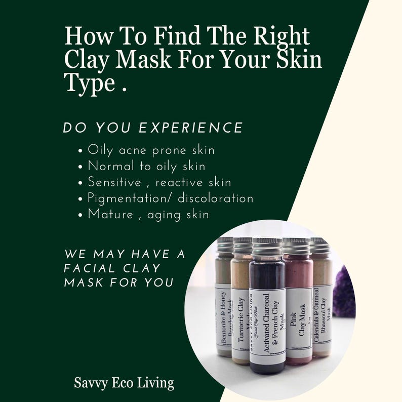 May include: A dark green informational graphic titled How To Find The Right Clay Mask For Your Skin Type. It lists skin concerns and features five small cylindrical bottles of facial clay masks labeled Bentonite, Turmeric, Charcoal, Pink, and Calendula.