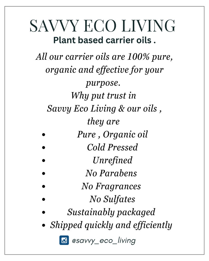以下が含まれることがあります： 白い背景に黒い文字で「SAVVY ECO LIVING 植物由来のキャリアオイル。」と書かれています。テキストは「当社のキャリアオイルはすべて100％ピュアで、オーガニックで、あなたの目的のために効果的です。なぜSavvy Eco Livingと私たちのオイルを信頼するのか？それは、ピュアで、オーガニックオイル、コールドプレス、未精製、パラベンフリー、香料フリー、硫酸塩フリー、持続可能なパッケージ、迅速かつ効率的に出荷されるからです。@savvy_eco_living」と続きます。