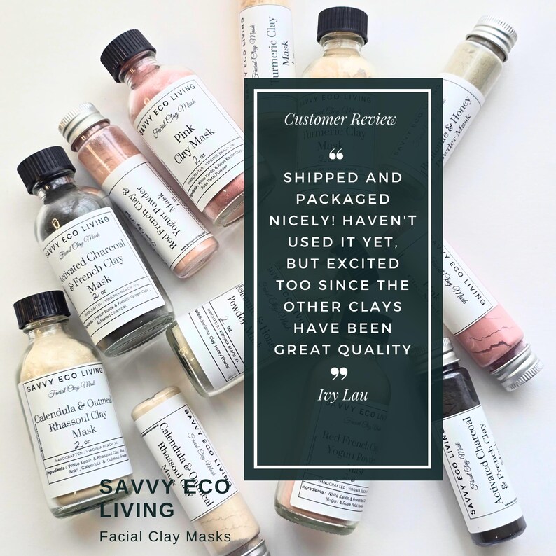 May include: A collection of Savvy Eco Living facial clay masks in glass bottles with black or silver caps. Labels list ingredients like activated charcoal, French clay, pink clay, and calendula. A dark overlay features a customer review by Ivy Lau.