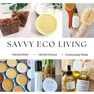 May include: A collection of handcrafted, herbal infused, and consciously made products.  The image shows a variety of items, including soap bars, a round container of hand-made lotion, a bottle of calendula oil, a bottle of castor oil, and a set of small containers of salve.  The text "SAVVY ECO LIVING" is displayed in the center of the image.