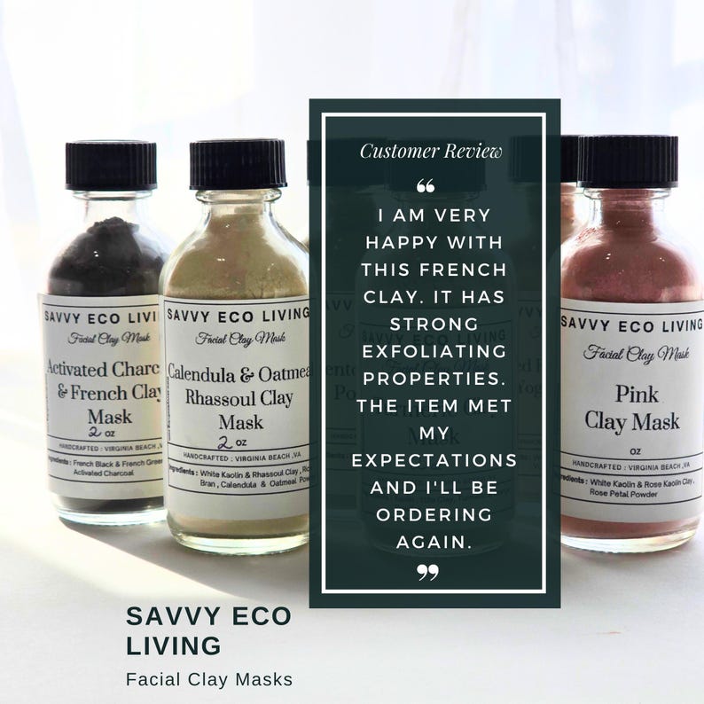 May include: Three clear glass bottles with black screw caps containing facial clay masks labeled Savvy Eco Living. The labels specify Activated Charcoal & French Clay, Calendula & Oatmeal Rhassoul Clay, and Pink Clay Mask, each marked as 2 oz.