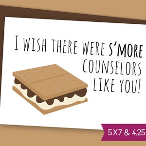 May include: A white card with the text "I wish there were s'more counselors like you!" and a cartoon image of a s'more. The card is 5x7 inches and 4.25x5.5 inches.
