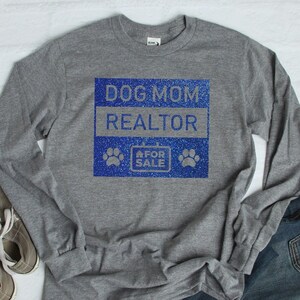 Dog Mom Realtor Glitter (Non Glitter Available) Long Sleeve Tee Shirt