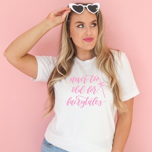 Never Too Old For Fairytales Short Sleeve Tee Shirt