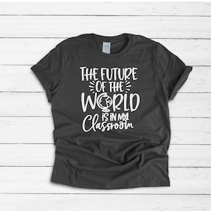Die Zukunft der Welt ist in meinem Klassenzimmer Kurzärmeliges T-Shirt