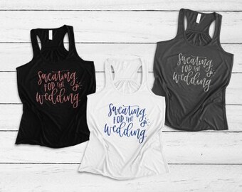 Sweating For The Wedding Tank, Wedding Gift, Bachelorette Party Tank, Bridesmaid Shirt, Bride Shirt, Gift for Bride, Work Out For Wedding