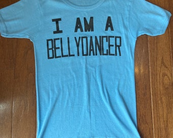 1970s I Am A Belly Dancer Tee