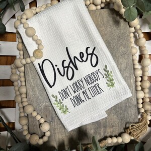 Dishes nobody’s doing me either / microfiber washable dish towel. Dryer safe! Housewarming gift.
