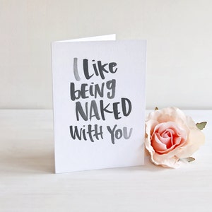 I like being naked with you card, funny card, card for him, card for her, naked quotes, anniversary card