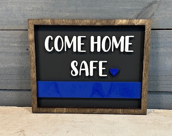 Come Home Safe - Wooden Sign - Thin Blue Line - Police Sign - Cop Sign - Welcome Home - Law Enforcement Officer - First Responder