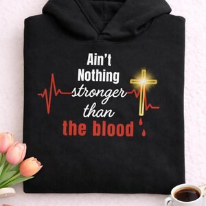 Family Strength Hoodie. Aint Nothing Stronger than The Blood Hoodie. Inspirational Family Quote Hoodie