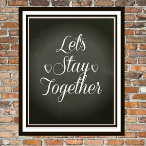 Let&#39;s Stay Together Chalkboard Print