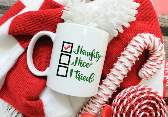 Naughty, Nice, and I tried Christmas Mug / Holiday Mug / Christmas Coffee Mug / Christmas Wine Mug