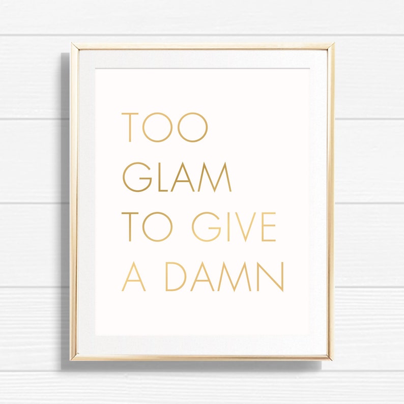 Too Glam To Give A Damn Translate Too Glam to Give A Damn Art Print Printable Motivational - Etsy