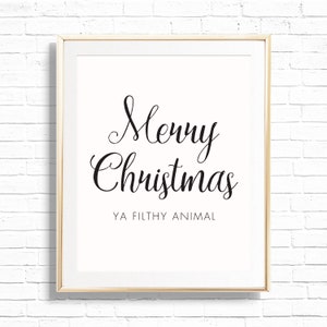 Merry Christmas Ya Filthy Animal Home Decor Art Print - Funny Home Alone Printable 8x10 Wall Decor - Gallery Wall Quote Poster