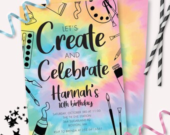 May include: A colorful birthday invitation with a tie-dye background. The invitation reads "Let's Create and Celebrate Hannah's 10th birthday." The design includes art supplies like paint tubes, brushes, and a palette. Black and white striped straws and star confetti are also visible.